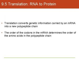 9 5 Translation RNA to Protein Translation converts