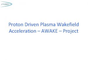 Proton Driven Plasma Wakefield Acceleration AWAKE Project Outline