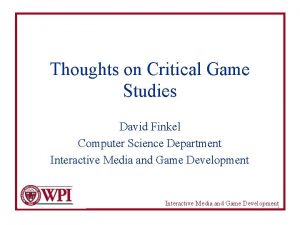 Thoughts on Critical Game Studies David Finkel Computer