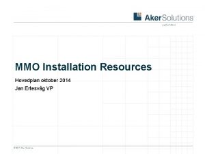 part of Aker MMO Installation Resources Hovedplan oktober