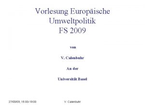 Vorlesung Europische Umweltpolitik FS 2009 von V Calenbuhr