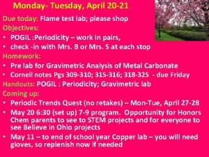 Monday Tuesday April 20 21 Due today Flame
