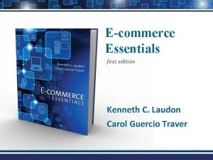 Ecommerce Essentials first edition Kenneth C Laudon Carol