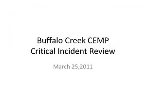 Buffalo Creek CEMP Critical Incident Review March 25
