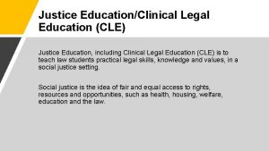 Justice EducationClinical Legal Education CLE Justice Education including