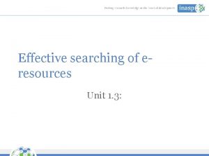 Effective searching of eresources Unit 1 3 OUTLINE