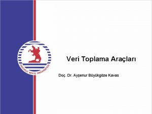 Veri Toplama Aralar Do Dr Ayenur Bykgze Kavas