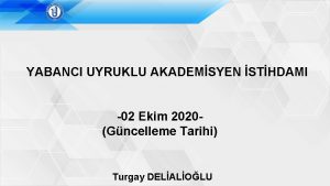 YABANCI UYRUKLU AKADEMSYEN STHDAMI 02 Ekim 2020Gncelleme Tarihi