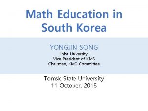 Math Education in South Korea YONGJIN SONG Inha