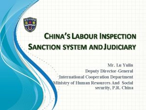 CHINAS LABOUR INSPECTION SANCTION SYSTEM AND JUDICIARY Mr