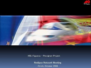 HSL Figueras Perpignan Project Netlipse Network Meeting Zrich