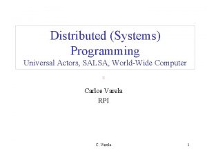 Distributed Systems Programming Universal Actors SALSA WorldWide Computer