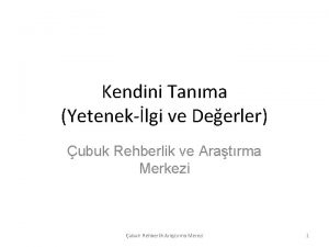 Kendini Tanma Yeteneklgi ve Deerler ubuk Rehberlik ve