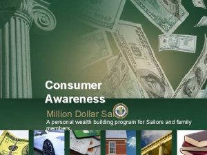 Awareness Consumer Awareness Million Dollar Sailor A personal