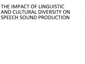 THE IMPACT OF LINGUISTIC AND CULTURAL DIVERSITY ON