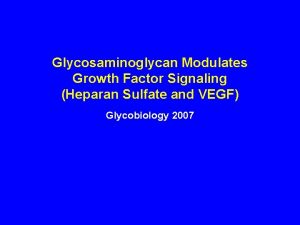 Glycosaminoglycan Modulates Growth Factor Signaling Heparan Sulfate and