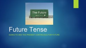 Present continuous tense going to