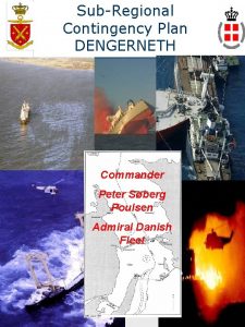 SubRegional Contingency Plan DENGERNETH Commander Peter Sberg Poulsen