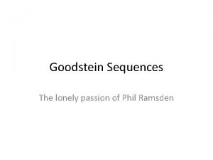 Goodstein Sequences The lonely passion of Phil Ramsden