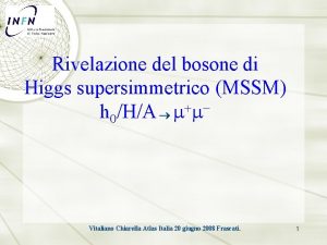 Rivelazione del bosone di Higgs supersimmetrico MSSM h