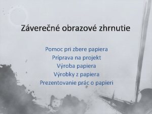 Zveren obrazov zhrnutie Pomoc pri zbere papiera Prprava