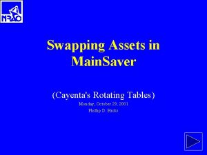 Swapping Assets in Main Saver Cayentas Rotating Tables