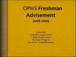 OPHS Freshman Advisement 2008 2009 4 year plan