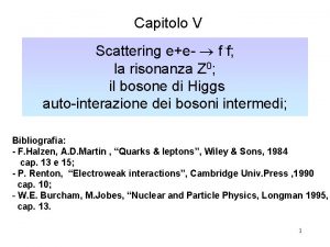 Capitolo V Scattering ee f f la risonanza