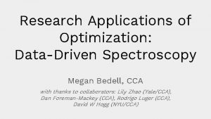 Research Applications of Optimization DataDriven Spectroscopy Megan Bedell