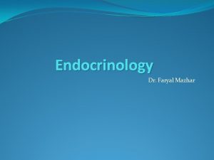 Endocrinology Dr Faryal Mazhar Outline Acromegaly Addisons Disease