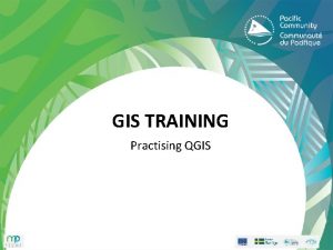 GIS TRAINING Practising QGIS Exercise 1 Using the