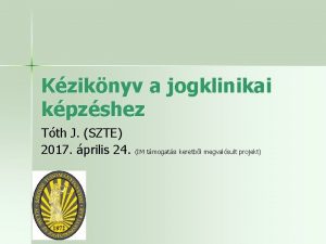 Kziknyv a jogklinikai kpzshez Tth J SZTE 2017