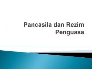 Pancasila dan Rezim Penguasa Masa Perumusan 1 2