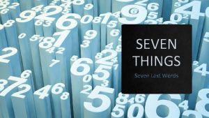 SEVEN THINGS Seven Last Words SCRIPTURE Philippians 3