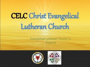 CELC Christ Evangelical Lutheran Church in America Sunday