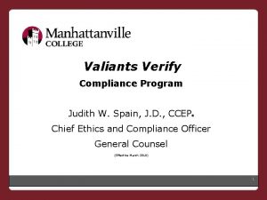 Valiants Verify Compliance Program Judith W Spain J