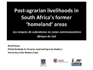 Postagrarian livelihoods in South Africas former homeland areas