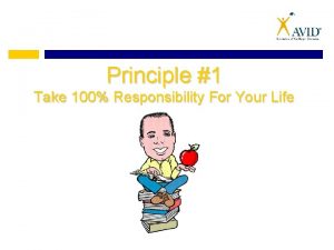 Principle 1 Take 100 Responsibility For Your Life
