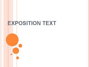 EXPOSITION TEXT What is an Exposition text It