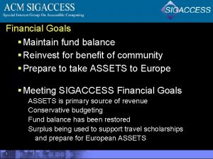 Financial Goals Maintain fund balance Reinvest for benefit