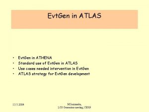 Evt Gen in ATLAS Evt Gen in ATHENA