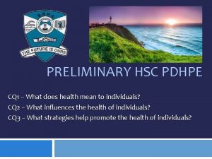 PRELIMINARY HSC PDHPE CQ 1 What does health