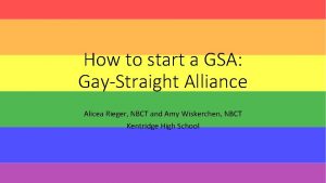 How to start a GSA GayStraight Alliance Alicea