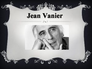 Jean Vanier Moments Marquants 1928 Naissance de Jean