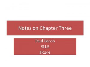 Notes on Chapter Three Paul Bacon SILS IR