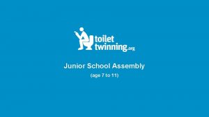 Junior School Assembly age 7 to 11 Toilet