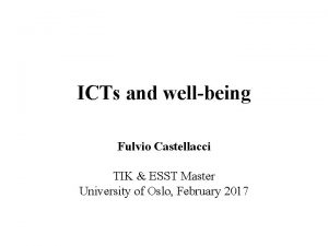 ICTs and wellbeing Fulvio Castellacci TIK ESST Master