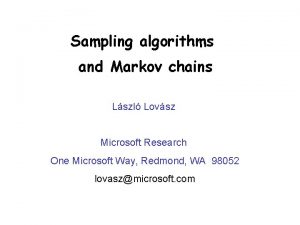 Sampling algorithms and Markov chains Lszl Lovsz Microsoft