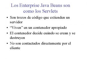 Los Enterprise Java Beans son como los Servlets