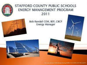 STAFFORD COUNTY PUBLIC SCHOOLS ENERGY MANAGEMENT PROGRAM 2011